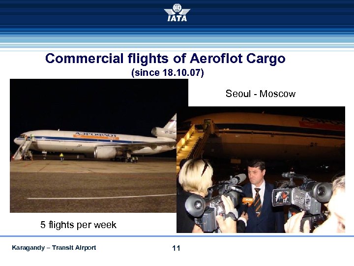 Commercial flights of Aeroflot Cargo (since 18. 10. 07) Seoul - Moscow 5 flights