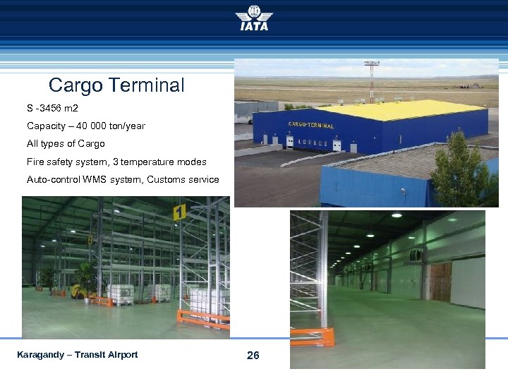 Cargo Terminal S -3456 m 2 Capacity – 40 000 ton/year All types of