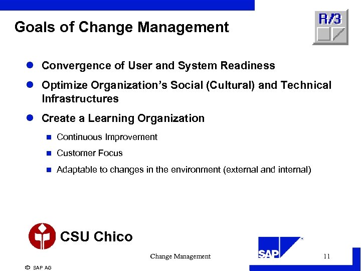 Goals of Change Management l Convergence of User and System Readiness l Optimize Organization’s