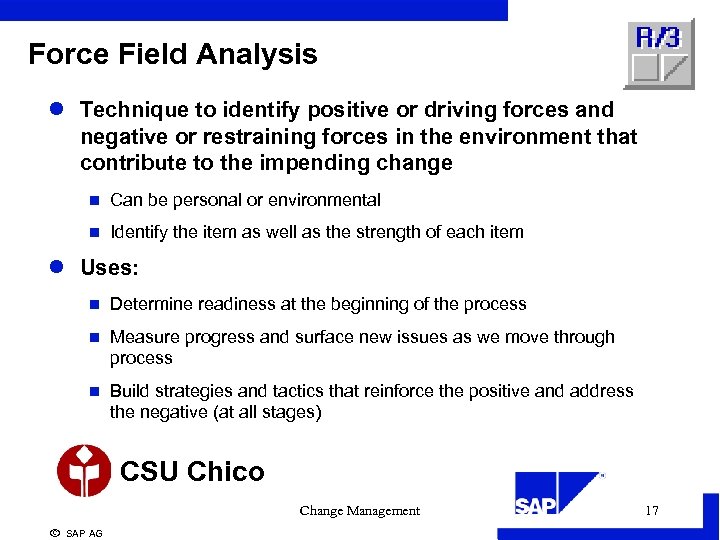 Force Field Analysis l Technique to identify positive or driving forces and negative or