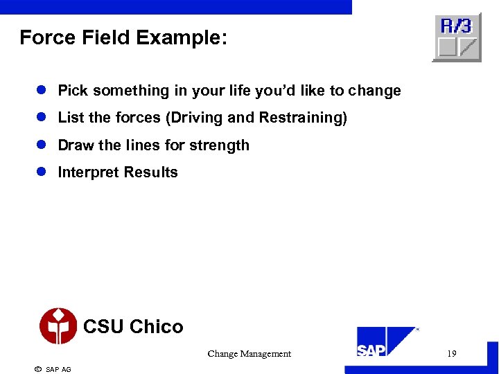Force Field Example: l Pick something in your life you’d like to change l