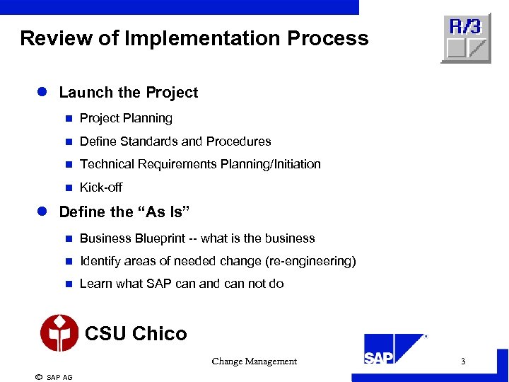 Review of Implementation Process l Launch the Project n Project Planning n Define Standards