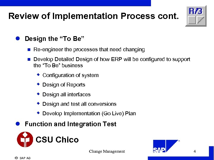 Review of Implementation Process cont. l Design the “To Be” n Re-engineer the processes