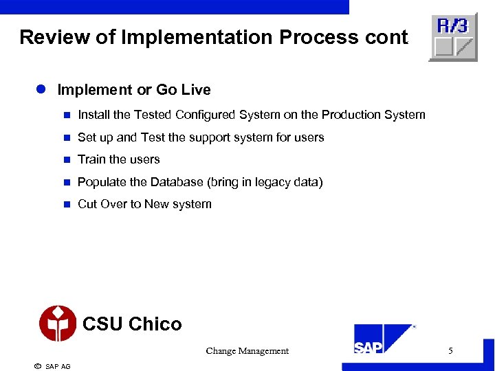 Review of Implementation Process cont l Implement or Go Live n Install the Tested