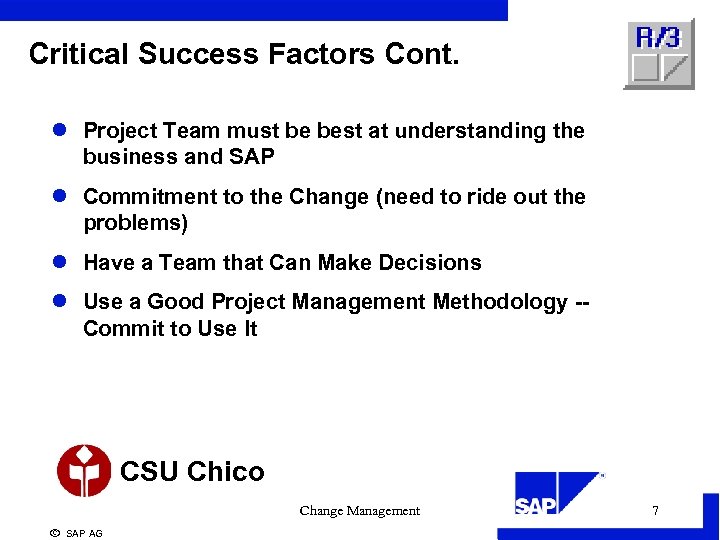 Critical Success Factors Cont. l Project Team must be best at understanding the business