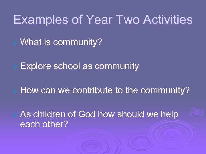 Examples of Year Two Activities Ø What is community? Ø Explore school as community