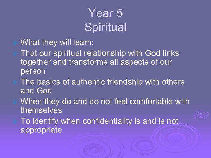 Year 5 Spiritual What they will learn: Ø That our spiritual relationship with God