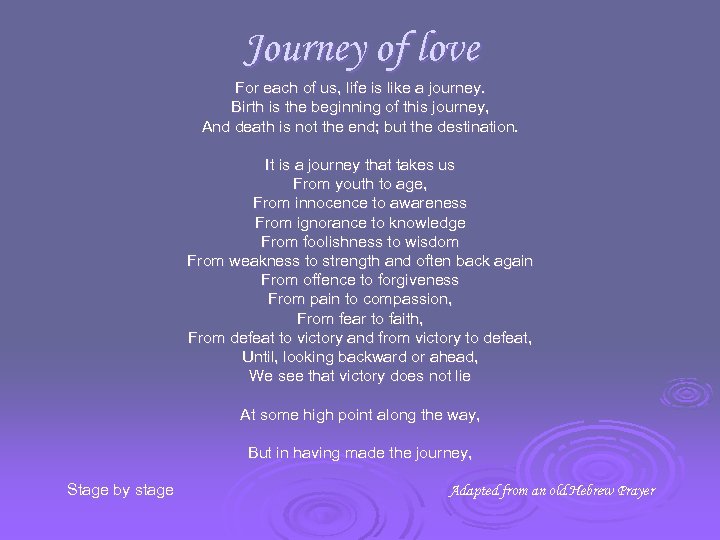Journey of love For each of us, life is like a journey. Birth is