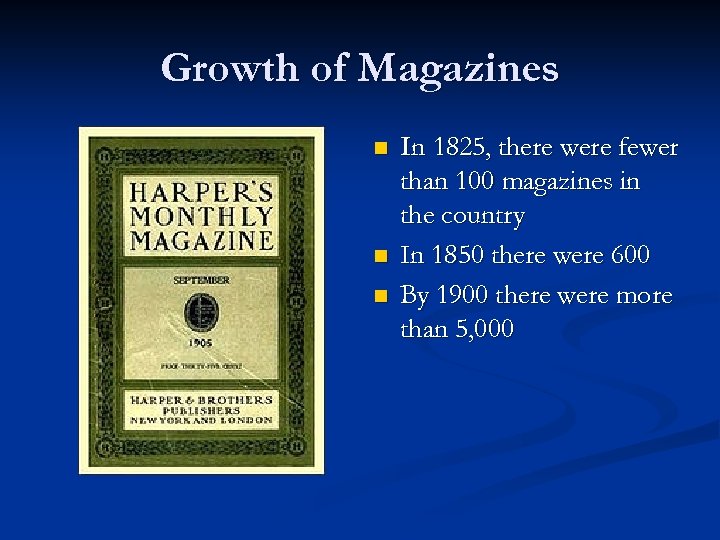 Growth of Magazines n n n In 1825, there were fewer than 100 magazines