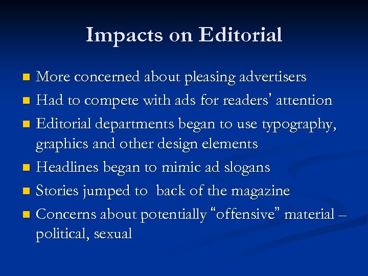 Impacts on Editorial More concerned about pleasing advertisers n Had to compete with ads