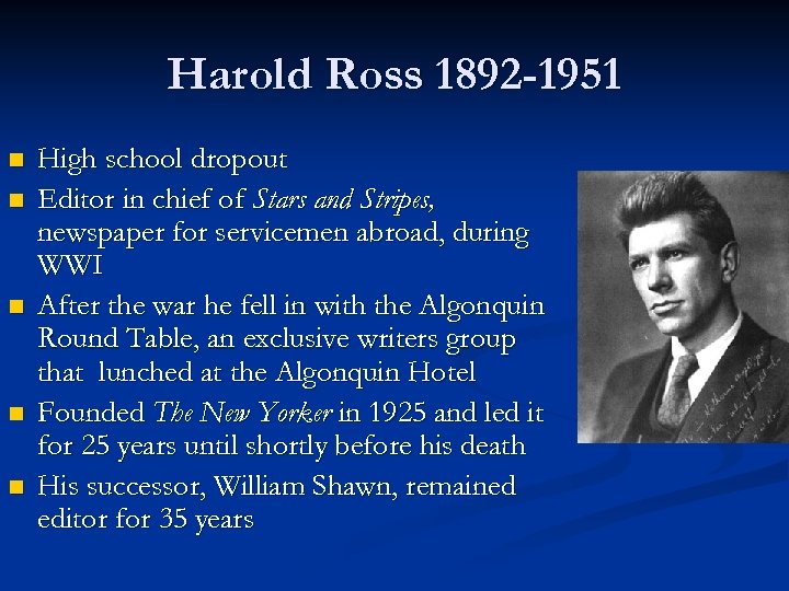 Harold Ross 1892 -1951 n n n High school dropout Editor in chief of