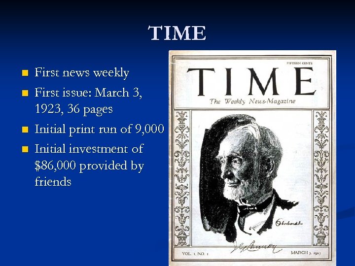 TIME n n First news weekly First issue: March 3, 1923, 36 pages Initial