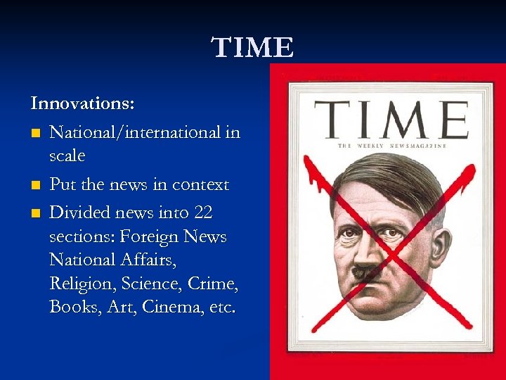 TIME Innovations: n National/international in scale n Put the news in context n Divided