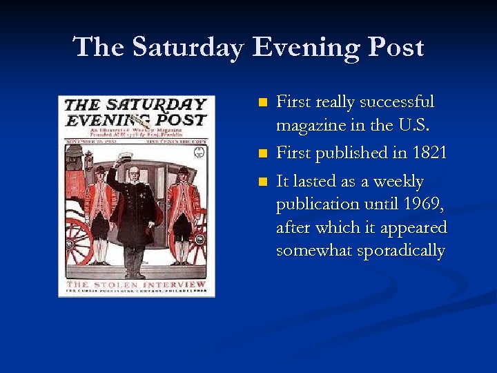 The Saturday Evening Post n n n First really successful magazine in the U.