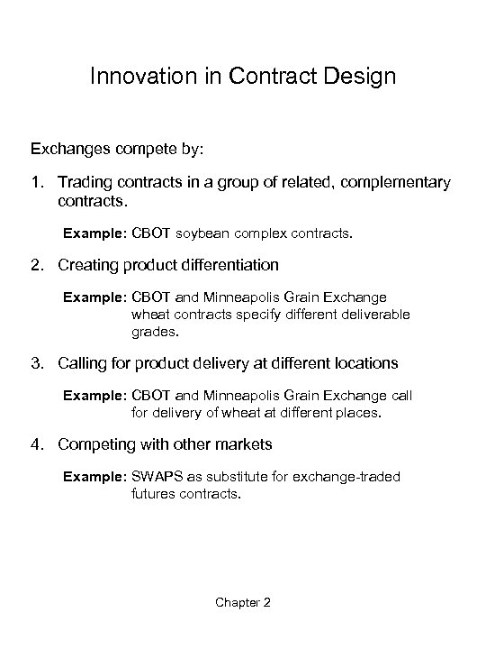 Innovation in Contract Design Exchanges compete by: 1. Trading contracts in a group of