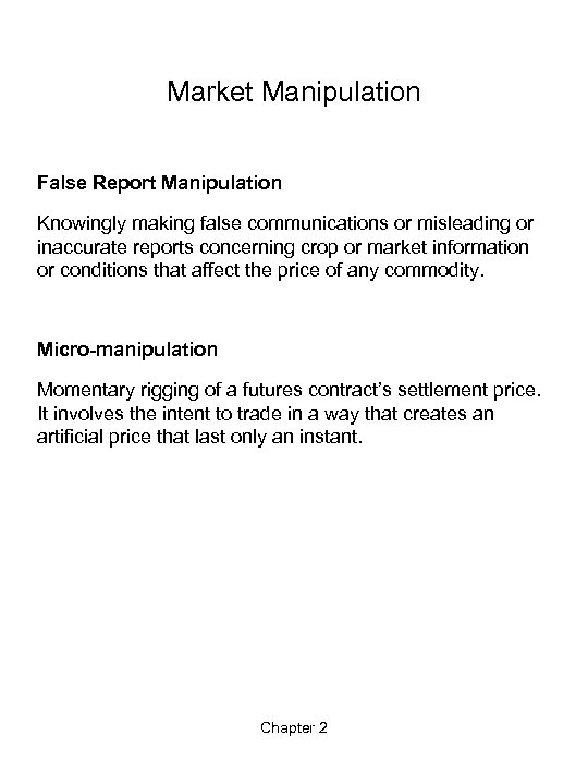 Market Manipulation False Report Manipulation Knowingly making false communications or misleading or inaccurate reports