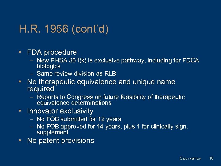 H. R. 1956 (cont’d) • FDA procedure – New PHSA 351(k) is exclusive pathway,