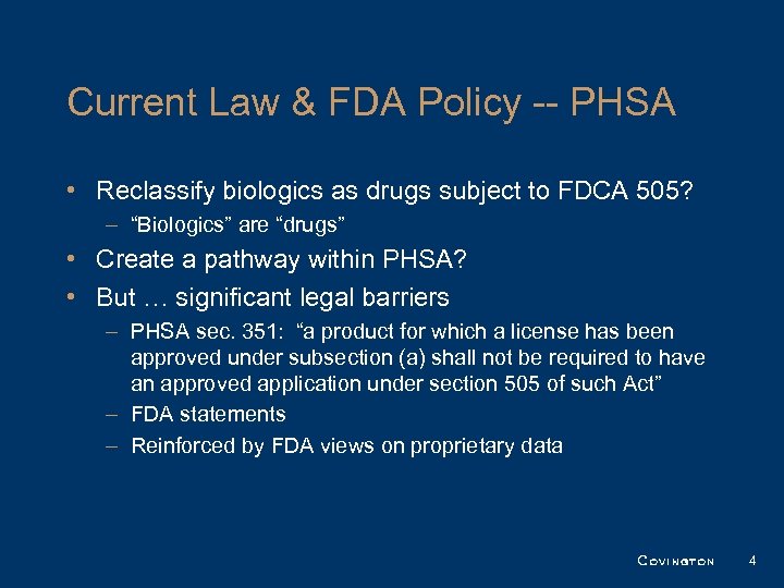 Current Law & FDA Policy -- PHSA • Reclassify biologics as drugs subject to