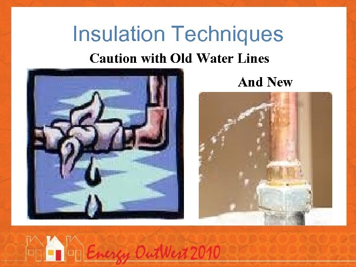 Insulation Techniques Caution with Old Water Lines And New 