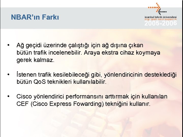 NBAR’ın Farkı • • • Ağ geçidi üzerinde çalıştığı için ağ dışına çıkan bütün