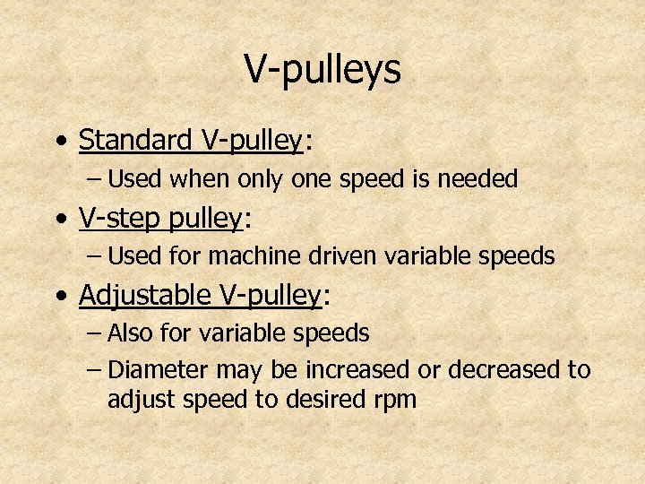 V-pulleys • Standard V-pulley: – Used when only one speed is needed • V-step