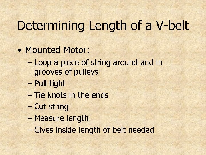 Determining Length of a V-belt • Mounted Motor: – Loop a piece of string