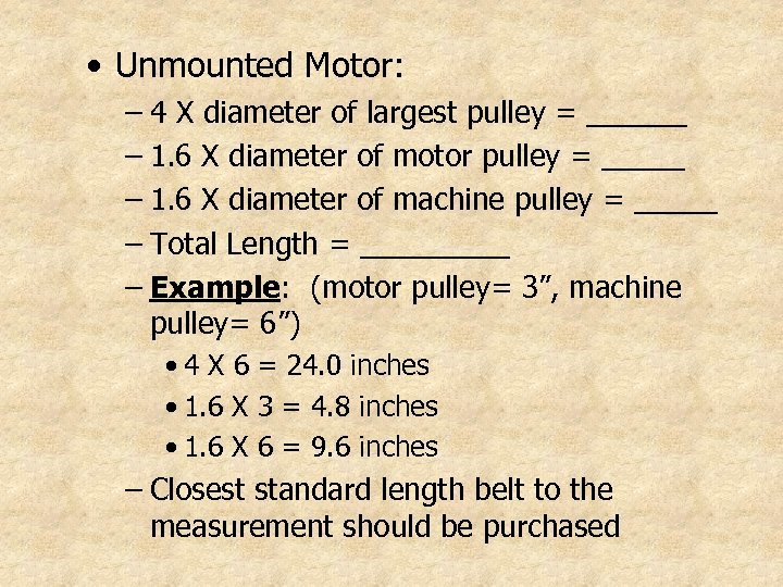  • Unmounted Motor: – 4 X diameter of largest pulley = ______ –