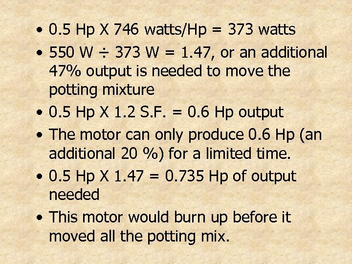  • 0. 5 Hp X 746 watts/Hp = 373 watts • 550 W