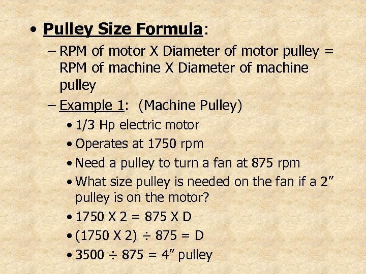  • Pulley Size Formula: – RPM of motor X Diameter of motor pulley