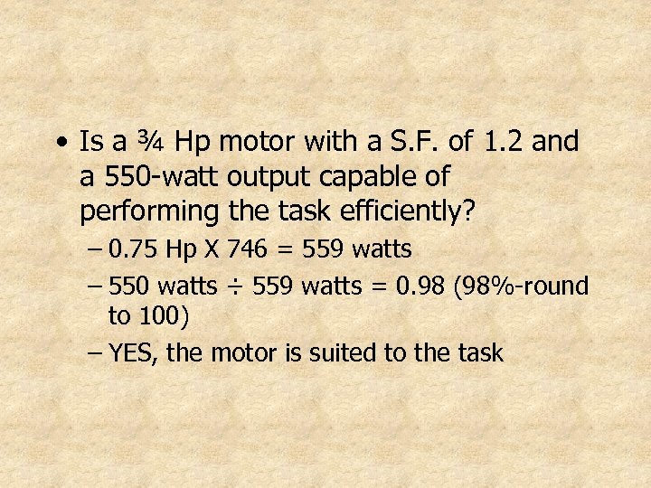  • Is a ¾ Hp motor with a S. F. of 1. 2