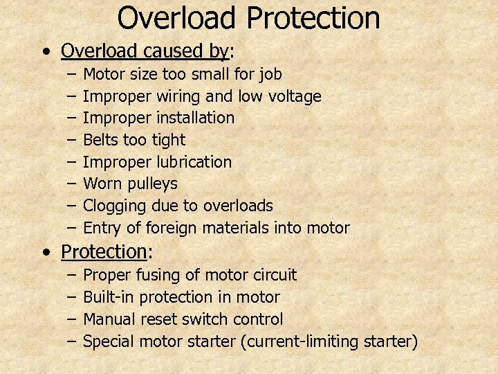 Overload Protection • Overload caused by: – – – – Motor size too small