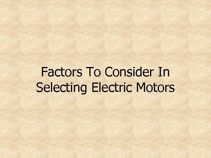 Factors To Consider In Selecting Electric Motors 