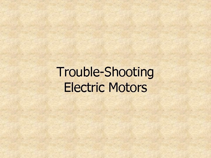 Trouble-Shooting Electric Motors 