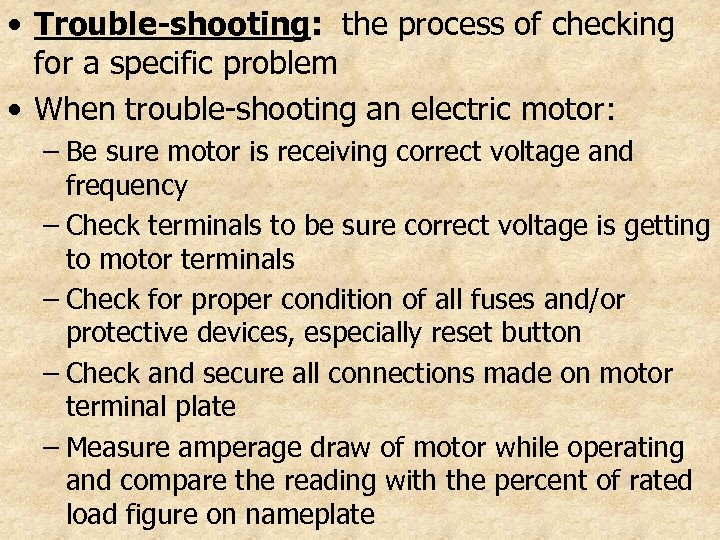  • Trouble-shooting: the process of checking for a specific problem • When trouble-shooting