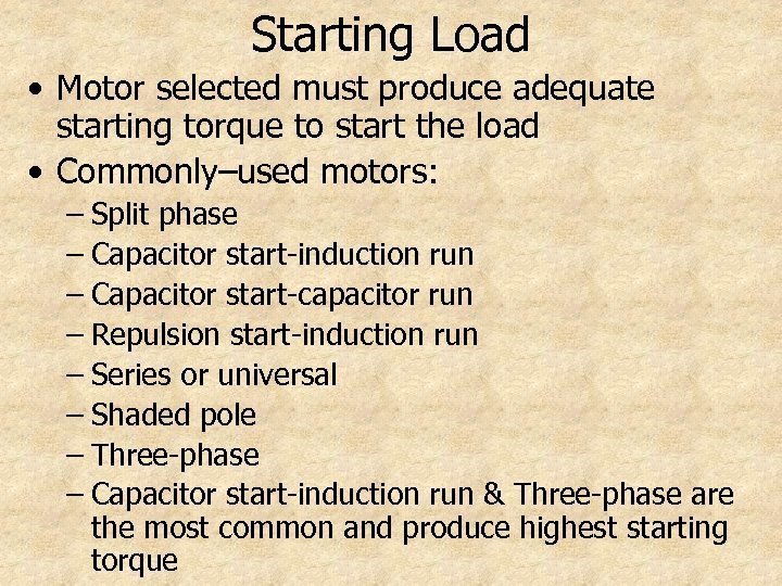 Starting Load • Motor selected must produce adequate starting torque to start the load