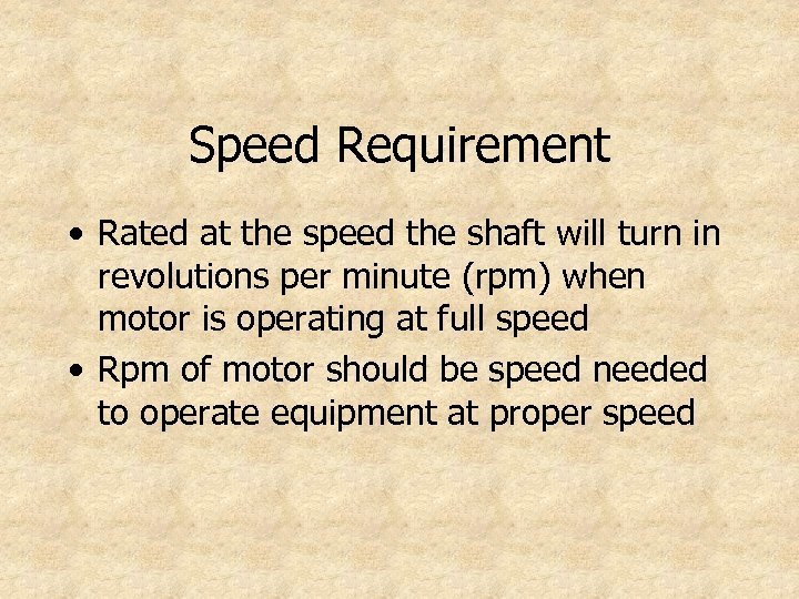 Speed Requirement • Rated at the speed the shaft will turn in revolutions per