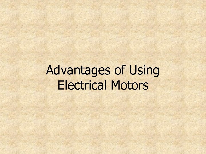 Advantages of Using Electrical Motors 