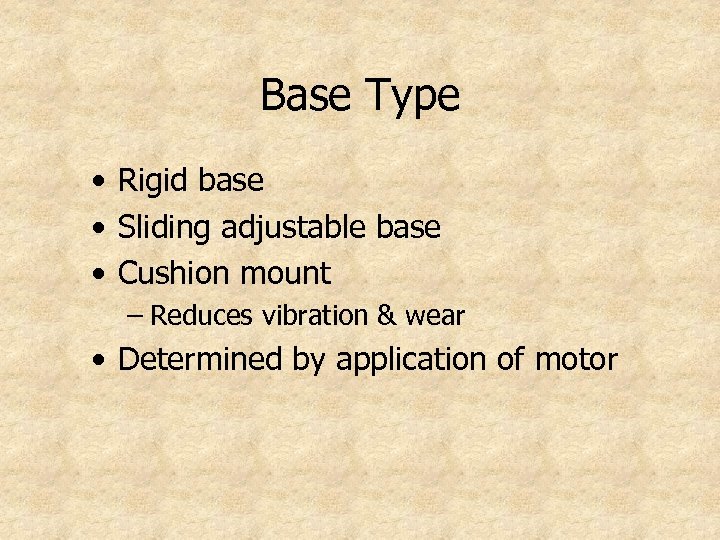 Base Type • Rigid base • Sliding adjustable base • Cushion mount – Reduces