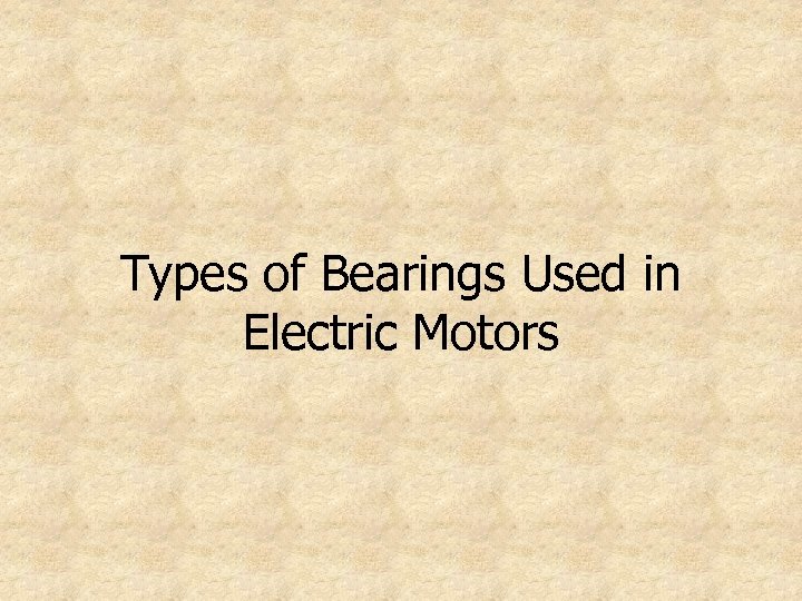 Types of Bearings Used in Electric Motors 