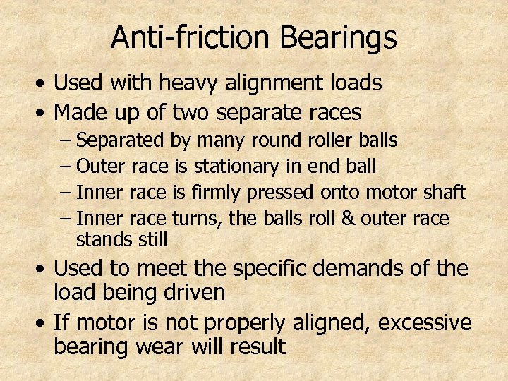 Anti-friction Bearings • Used with heavy alignment loads • Made up of two separate