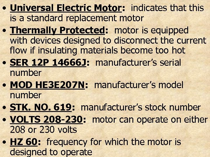  • Universal Electric Motor: indicates that this is a standard replacement motor •