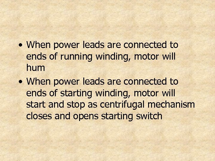  • When power leads are connected to ends of running winding, motor will