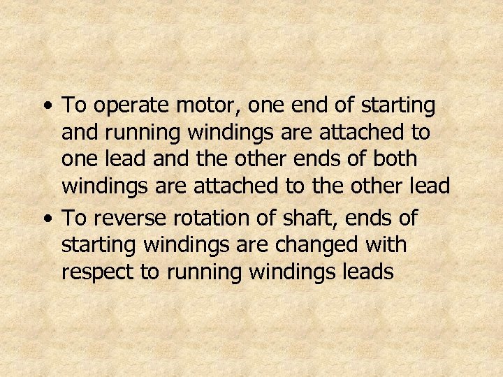  • To operate motor, one end of starting and running windings are attached