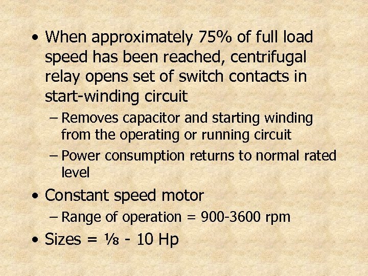  • When approximately 75% of full load speed has been reached, centrifugal relay