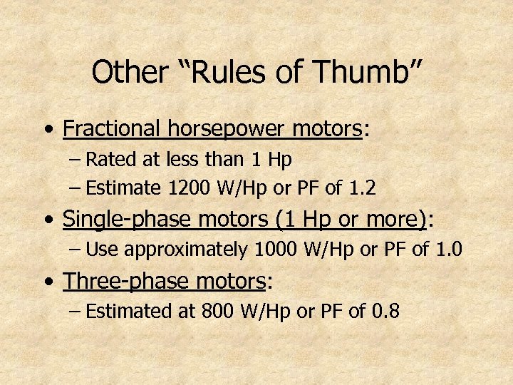 Other “Rules of Thumb” • Fractional horsepower motors: – Rated at less than 1