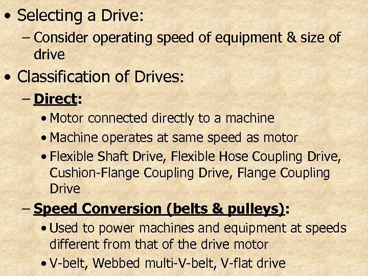  • Selecting a Drive: – Consider operating speed of equipment & size of