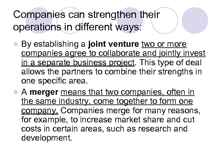 Companies can strengthen their operations in different ways: By establishing a joint venture two