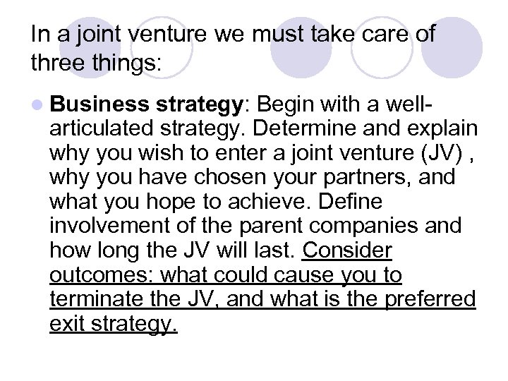 In a joint venture we must take care of three things: l Business strategy: