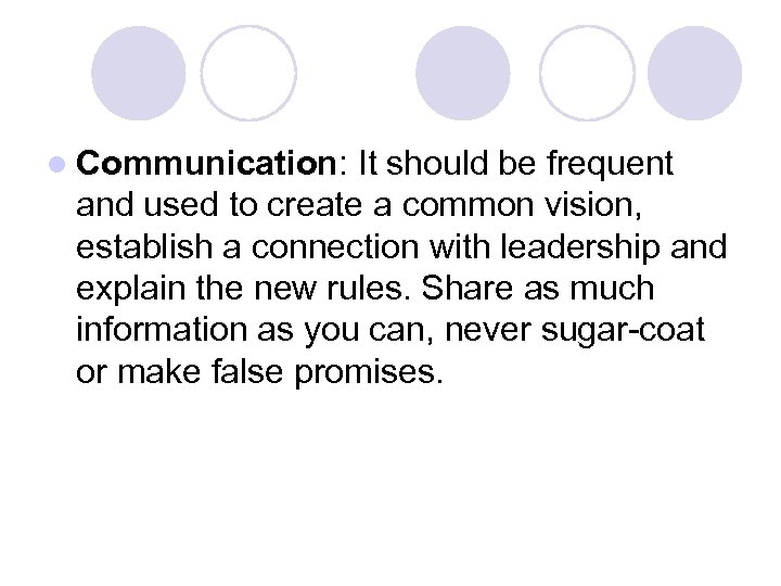 l Communication: It should be frequent and used to create a common vision, establish