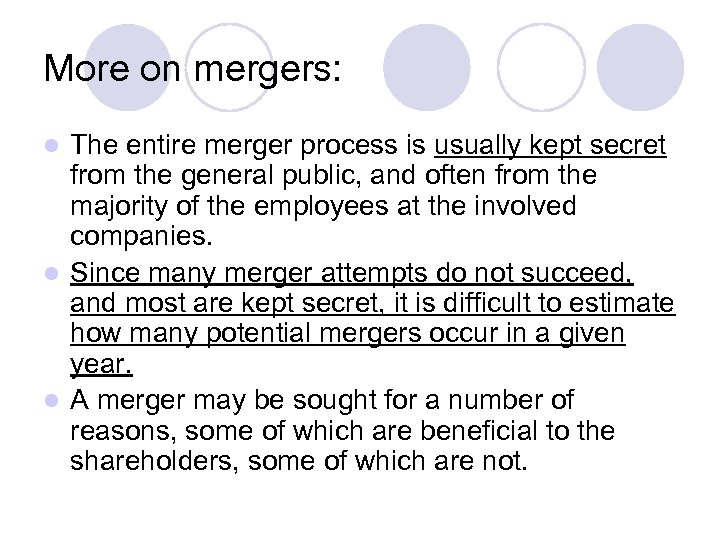 More on mergers: The entire merger process is usually kept secret from the general